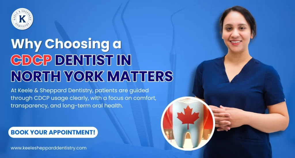 Why Choosing a CDCP Dentist in North York Matters