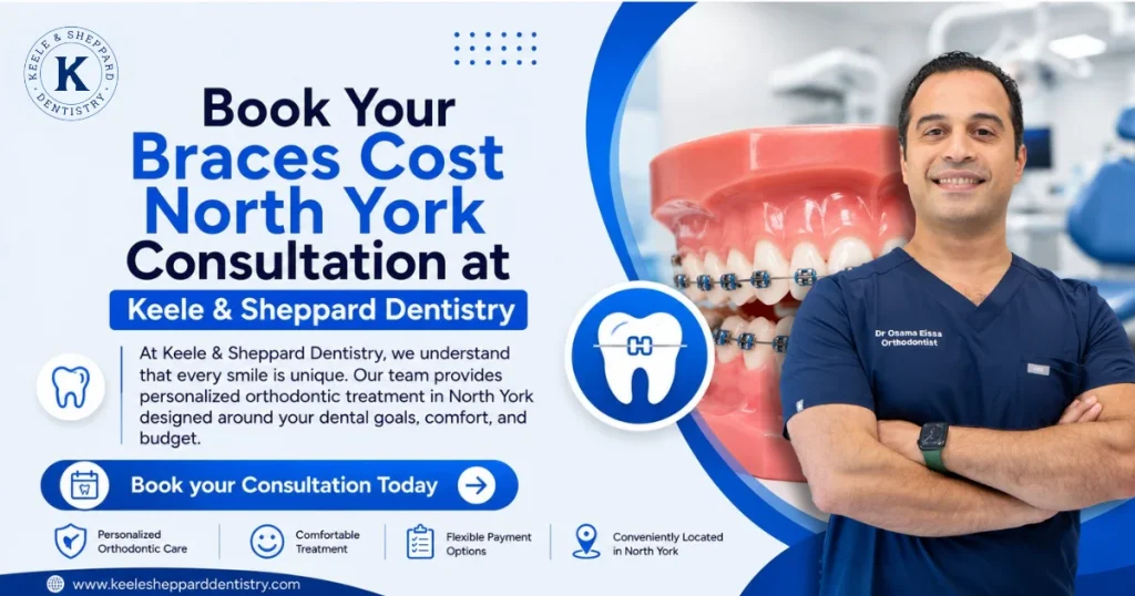 Book Your Braces Cost North York Consultation at Keele & Sheppard Dentistry