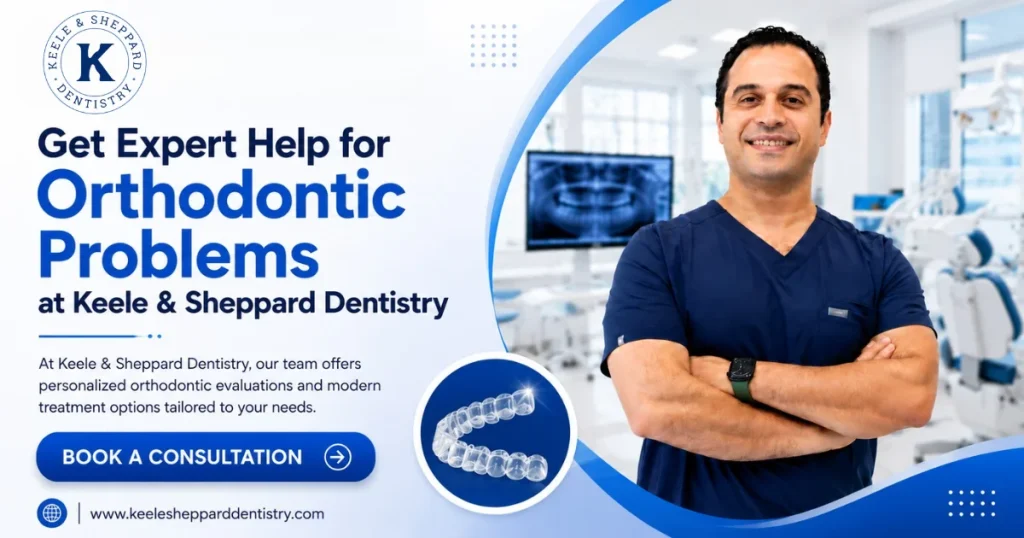 Get Expert Help for Orthodontic Problems at Keele & Sheppard Dentistry